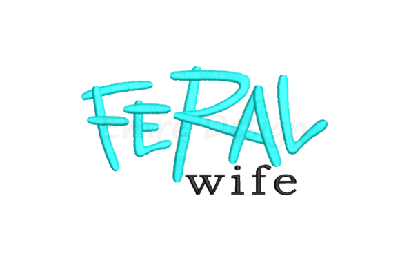 Feral Wife Embroidery Design
